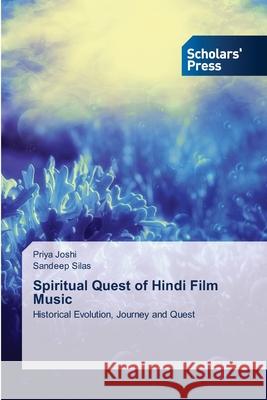 Spiritual Quest of Hindi Film Music Priya Joshi Sandeep Silas 9786138952657 Scholars' Press - książka