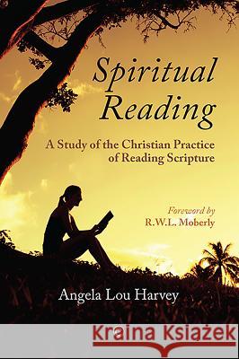 Spiritual Reading: A Study of the Christian Practice of Reading Scripture Angela Lou Harvey 9780227176122 James Clarke Company - książka