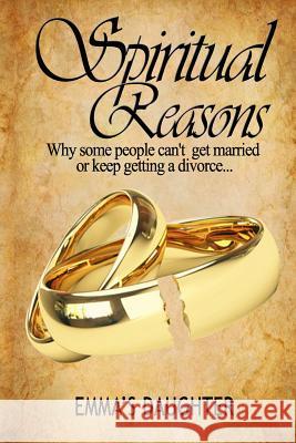 Spiritual Reasons: Why Some Can't Get Married or Keep Getting a Divorce Quaneck Walkes Emma's Daughter 9781093282580 Independently Published - książka