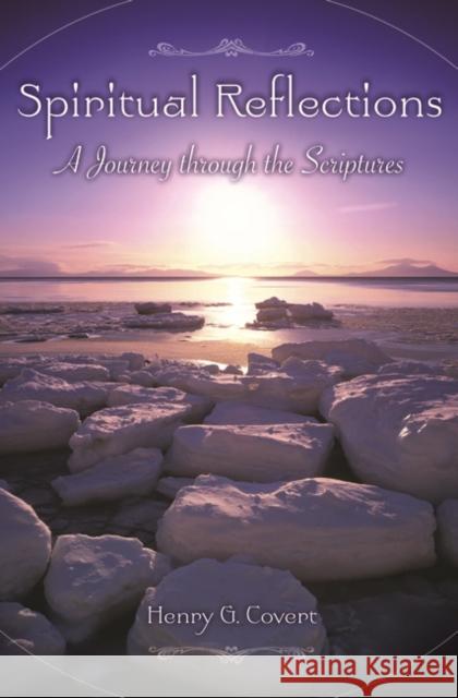 Spiritual Reflections: A Journey through the Scriptures Covert, Henry 9780313359019 Praeger Publishers - książka