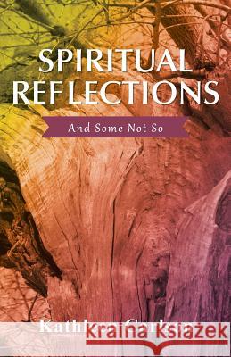 Spiritual Reflections: And Some Not So Kathleen Carlson 9781490860527 WestBow Press - książka
