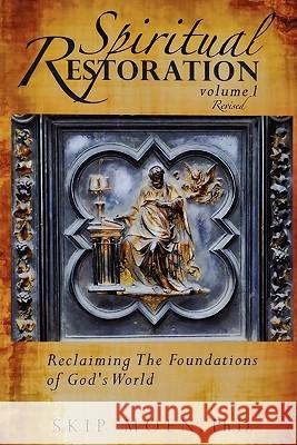 Spiritual Restoration, Vol. 1 revised: Reclaiming the Foundations of God's World Moen Ph. D., Skip 9781456567927 Createspace - książka