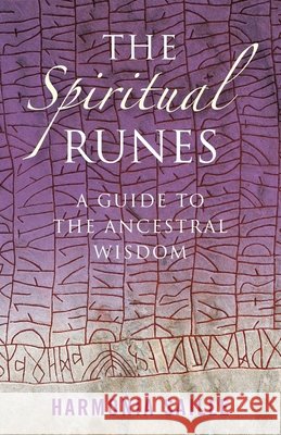 Spiritual Runes, The – A Guide to the Ancestral Wisdom Harmonia Saille 9781846942013 Collective Ink - książka