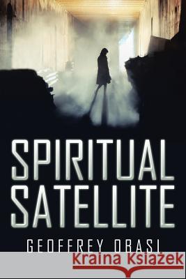 Spiritual Satellite Geoffrey Obasi 9781482876697 Partridge Publishing - książka
