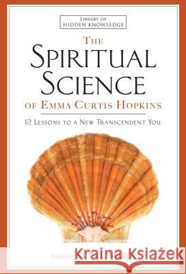 Spiritual Science of Emma Curtis Hopkins: 12 Lessons to a New Transcendent You Hopkins, Emma C. 9781501159060 Atria Books - książka