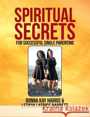 Spiritual Secrets for Successful Single Parenting Donna Harris Leticia Barrett 9781524689896 Authorhouse - książka