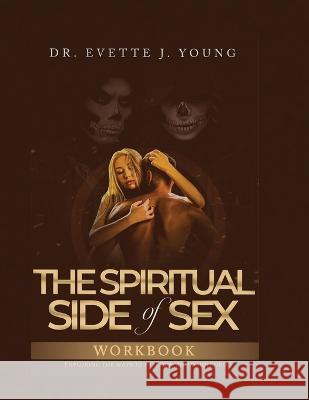 Spiritual Side of Sex Workbook Evette Young   9781088041987 God's Royal Women Solutions for Life - książka