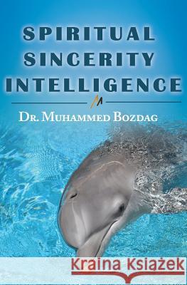 Spiritual Sincerity Intelligence: 7 Steps to Success Dr Muhammed Bozdag 9781981533176 Createspace Independent Publishing Platform - książka