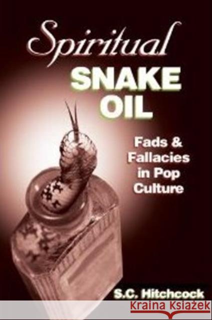 Spiritual Snake Oil: Fads & Fallacies in Pop Culture Edwards, Chris 9781884365799 See Sharp Press - książka