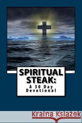 Spiritual Steak: A 30 Day Devotional Lisa Bedrick 9781502435200 Createspace - książka
