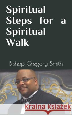 Spiritual Steps for a Spiritual Walk Gregory Smith 9781659134360 Independently Published - książka