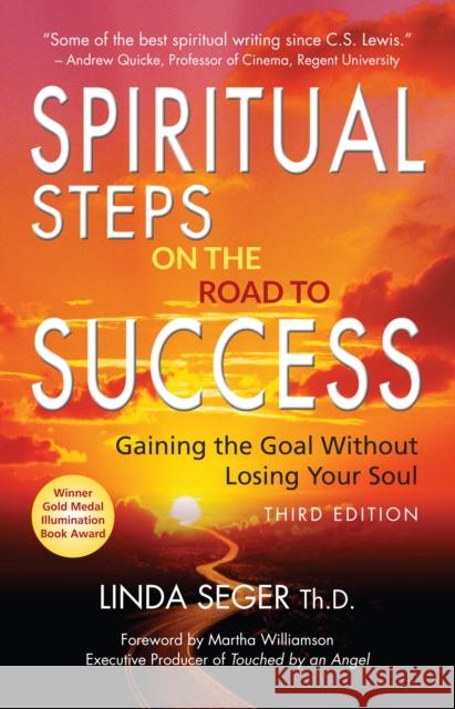 Spiritual Steps on the Road to Success: Gaining the Goal Without Losing Your Soul Linda Seger 9781942557784 Clovercroft Publishing - książka