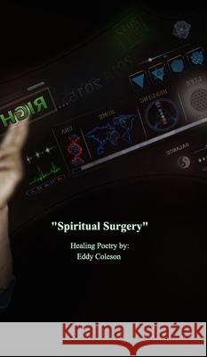 Spiritual Surgery: Healing Poetry Coleson, Eddy 9781006315664 Blurb - książka