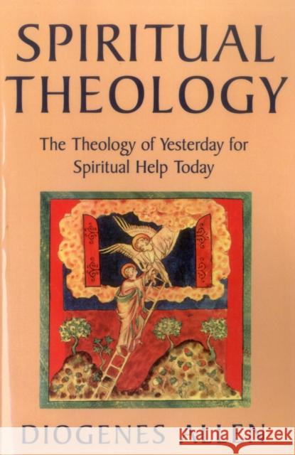 Spiritual Theology: The Theology of Yesterday for Spiritual Help Today Allen, Diogenes 9781561011308 Cowley Publications - książka