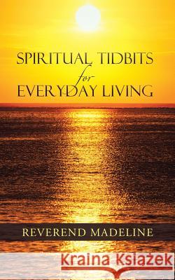 Spiritual Tidbits for Everyday Living Reverend Madeline 9781491848937 Authorhouse - książka