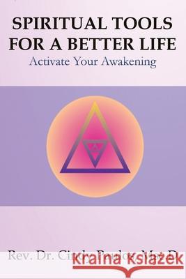 Spiritual Tools for a Better Life,: Activate Your Awakening Paulos, Cindy 9798718052374 Independently published - książka