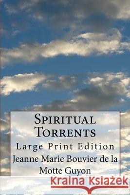 Spiritual Torrents: Large Print Edition A. W. Marston Life Transformation Publishing           Jeanne Marie Bouvie 9781727594614 Createspace Independent Publishing Platform - książka