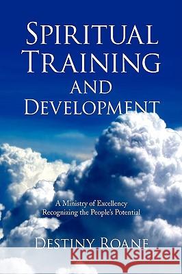 Spiritual Training and Development Destiny RoAne 9781441511300 Xlibris Corporation - książka