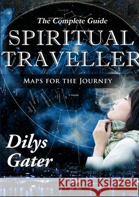Spiritual Traveller: Maps for the Journey Dilys Gater 9781291670615 Lulu.com - książka