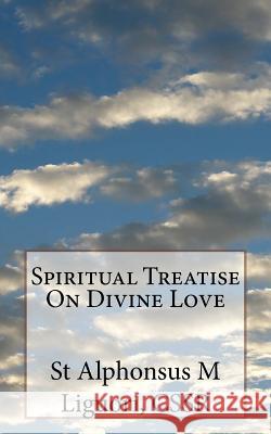 Spiritual Treatise On Divine Love Liguori, Cssr St Alphonsus M. 9781532803741 Createspace Independent Publishing Platform - książka