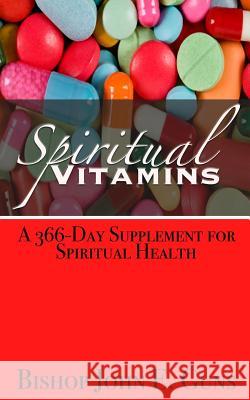 Spiritual Vitamins: A 366-Day Supplement for Spiritual Health MR John Eric Guns 9781537611556 Createspace Independent Publishing Platform - książka