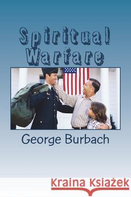 Spiritual Warfare George Burbach 9781985704503 Createspace Independent Publishing Platform - książka