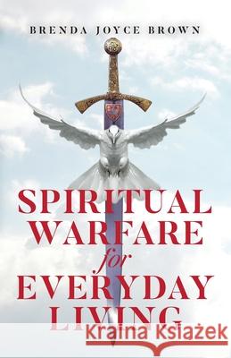 Spiritual Warfare for Everyday Living Brenda Joyce Brown 9781647734725 Trilogy Christian Publishing - książka