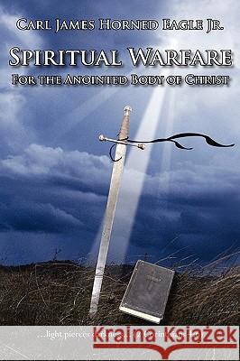 Spiritual Warfare For the Anointed Body of Christ Carl James Horne 9781420892925 AUTHORHOUSE - książka