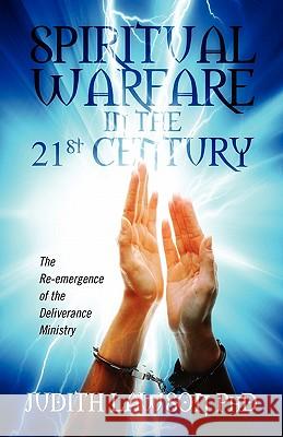 Spiritual Warfare in the 21st Century: The Re-Emergence of the Deliverance Ministry Lawson, Judith 9781432767310 Outskirts Press - książka