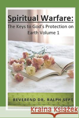 Spiritual Warfare: The Keys to God's Protection on Earth Dr Reverend Ralph Sept 9781798463253 Independently Published - książka