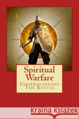 Spiritual Warfare: Understanding the Battle Frank Dupree 9781542952828 Createspace Independent Publishing Platform - książka