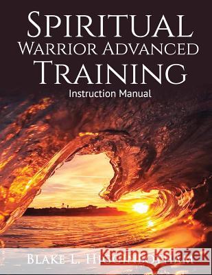 Spiritual Warrior Advanced Training: Instruction Manual Cleve Sharp Bill Bean Blake L. Higginbotham 9781794360631 Independently Published - książka