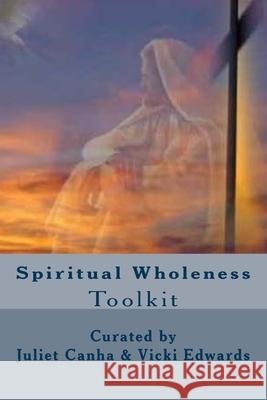 Spiritual Wholeness Toolkit Juliet Canha Fred Stoeker Mike Rizzo 9781722841287 Createspace Independent Publishing Platform - książka