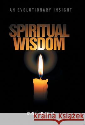 Spiritual Wisdom: An Evolutionary Insight Malhotra, Ramesh 9781475992915 iUniverse.com - książka