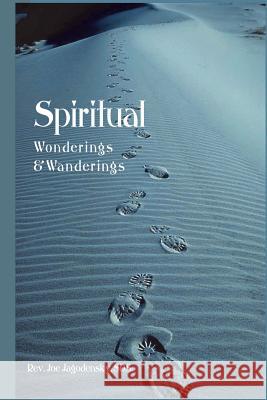 Spiritual Wonderings and Wanderings: Reflections on the Catholic Church and culture Jagodensky, Joseph Gerard 9781542661140 Createspace Independent Publishing Platform - książka