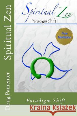 Spiritual Zen: Paradigm Shift MR Doug C. Pamenter MS Brenda Nicell MR Graeme Partridge-David 9780994816214 Real Life Resources - książka