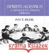 Spiritualismus a odvrácená strana přírody Ivo T. Budil 9788075535191 Triton - książka