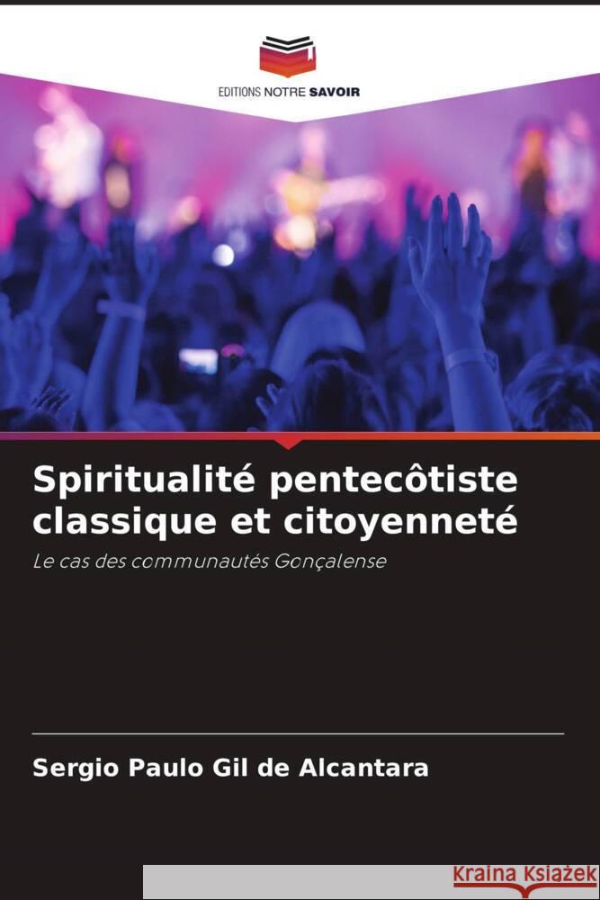Spiritualité pentecôtiste classique et citoyenneté Gil de Alcantara, Sergio Paulo 9786208534257 Editions Notre Savoir - książka