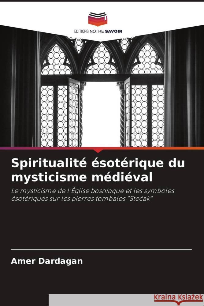 Spiritualité ésotérique du mysticisme médiéval Dardagan, Amer 9786204501789 Editions Notre Savoir - książka