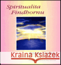 Spiritualita Findhornu Eileen Caddy 9788072056828 Pragma - książka