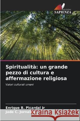 Spiritualita: un grande pezzo di cultura e affermazione religiosa Enrique B Picardal, Jr Jade C Jornales  9786205775608 Edizioni Sapienza - książka