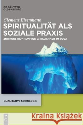 Spiritualität als soziale Praxis Eisenmann, Clemens 9783110648706 Walter de Gruyter - książka