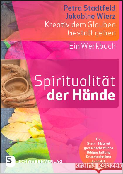 Spiritualität der Hände Stadtfeld, Petra, Wierz, Jakobine 9783796618154 Schwabenverlag - książka