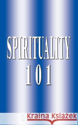 Spirituality 101 C. C. Sha 9781410771827 Authorhouse - książka