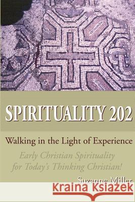 Spirituality 202: Walking in the Light of Experience Miller, Suzanne R. 9780595198207 Authors Choice Press - książka