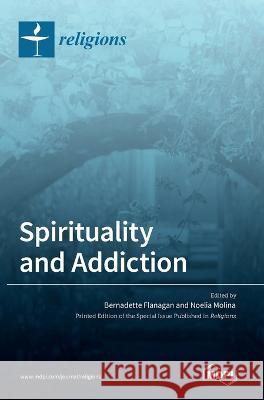 Spirituality and Addiction Bernadette Flanagan Noelia Molina  9783036547053 Mdpi AG - książka