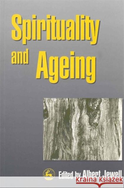 Spirituality and Ageing Albert Jewell 9781853026317 Jessica Kingsley Publishers - książka