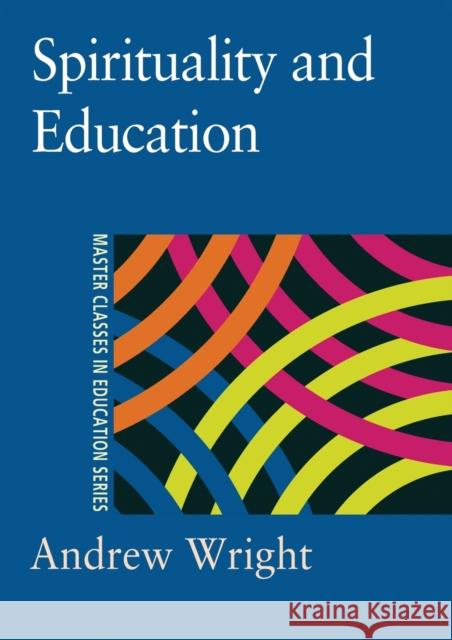 Spirituality and Education Andrew Wright 9780750709088 Falmer Press - książka