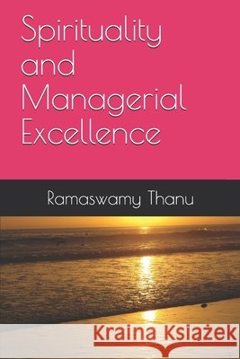 Spirituality and Managerial Excellence Thanu, Ramaswamy 9798635893296 Independently Published - książka
