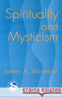 Spirituality and Mysticism James A. Wiseman 9781570756566 Orbis Books (USA) - książka